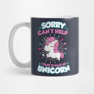 I have to walk my unicorn Mug